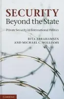 Security Beyond the State - Abrahamsen, Rita (University of Ottawa) a Williams, Michael C. (University of Ottawa)