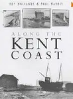 Along the Kent Coast - Hollands, Ray a Harris, Paul