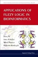 Applications Of Fuzzy Logic In Bioinformatics - Xu, Dong (Univ Of Missouri-columbia, Usa) a Keller, James M (Univ Of Missouri-columbia, Usa) a Bondugula, Rajkumar (Univ Of Missouri-columbia, Usa) a Popescu, Mihail (Univ Of Missouri-columbia, Usa)