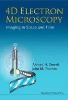 4d Electron Microscopy: Imaging In Space And Time - Zewail, Ahmed H (California Inst Of Technology, Usa) a Thomas, John Meurig (Univ Of Cambridge, Uk)