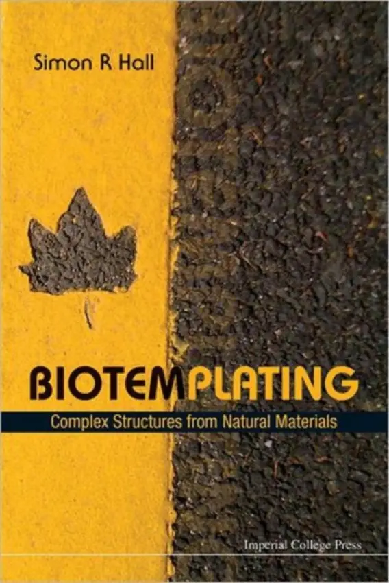 Biotemplating: Complex Structures From Natural Materials - Hall, Simon Robert (Univ Of Bristol, Uk)