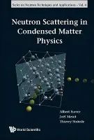 Neutron Scattering In Condensed Matter Physics - Furrer, Albert (Paul Scherrer Inst, Switzerland) a Mesot, Joel F (Paul Scherrer Inst, Switzerland) a Straessle, Thierry (Paul Scherrer Inst, Switzerland)
