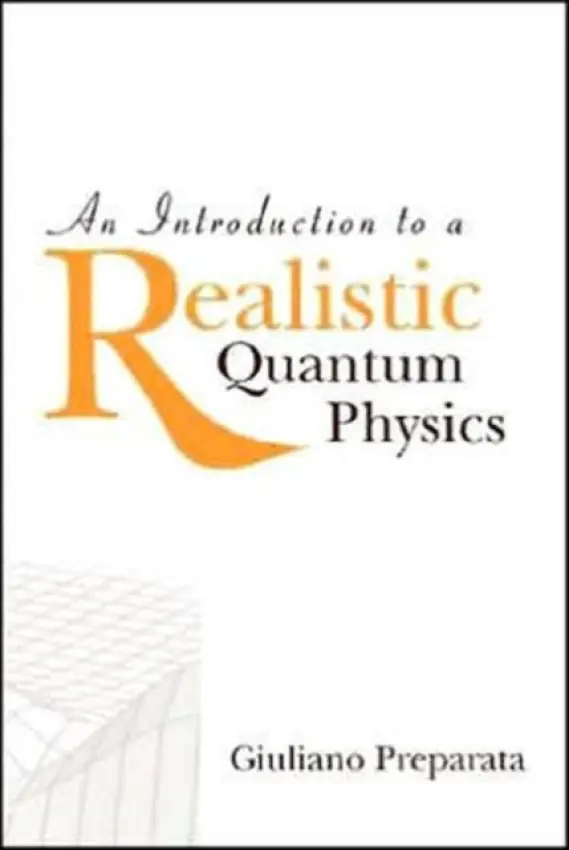 Introduction To A Realistic Quantum Physics, An - Preparata, Giuliano (Univ Di Milano, Italy)