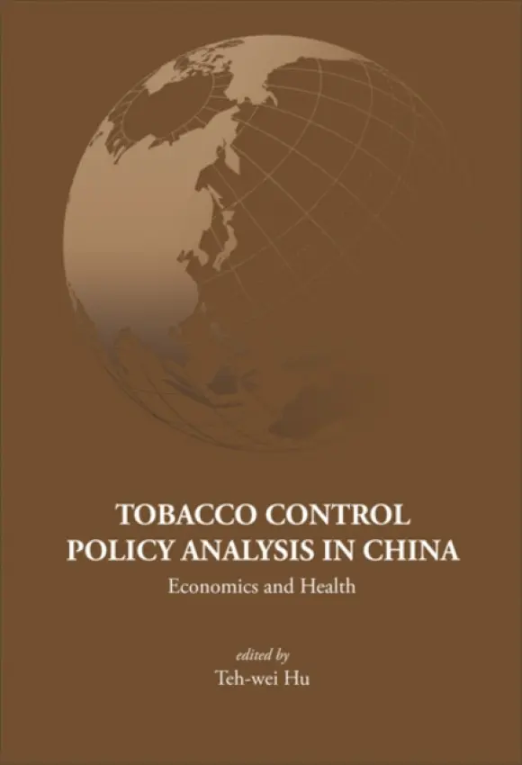 Tobacco Control Policy Analysis In China: Economics And Health - Hu, Teh-wei (Univ Of California, Berkeley, Usa)