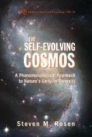 Self-evolving Cosmos, The: A Phenomenological Approach To Nature's Unity-in-diversity - Rosen, Steven M (City Univ Of New York, Usa)