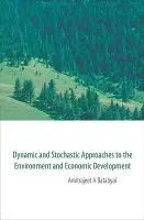 Dynamic And Stochastic Approaches To The Environment And Economic Development - Batabyal, Amitrajeet A (Rochester Inst Of Technology, Usa)