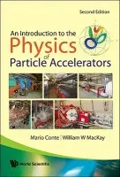 Introduction To The Physics Of Particle Accelerators, An (2nd Edition) - Conte, Mario (Infn Sezione Di Genova, Italy) a Mackay, William W (Brookhaven Nat'l Lab, Usa)