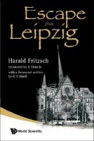 Escape From Leipzig - Fritzsch, Harald (Ludwig Maximilian Univ Of Munich, Germany)