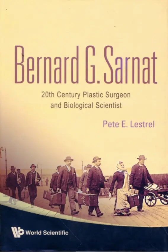 Bernard G Sarnat: 20th Century Plastic Surgeon And Biological Scientist - Lestrel, Pete E (Univ Of California, Los Angeles, Usa)