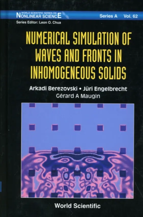 Numerical Simulation Of Waves And Fronts In Inhomogeneous Solids - Maugin, Gerard A (Universite Pierre Et Marie Curie, France) a Engelbrecht, Juri (Tallinn Univ Of Technology, Estonia) a Berezovski, Arkadi (Tallinn Univ Of Technology, Estonia)