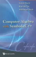 Computer Algebra With Symbolicc++ - Hardy, Yorick (Univ Of The Witwatersrand, Johannesburg, South Africa) a Steeb, Willi-hans (Univ Of Johannesburg, South Africa) a Tan, Kiat Shi (Ilog Co., Ltd, S'pore)