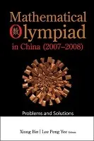 Mathematical Olympiad In China (2007-2008): Problems And Solutions