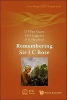 Remembering Sir J C Bose - Gupta, D P Sen (Indian Inst Of Science, Bangalore, India) a Engineer, Meher H (Jc Bose Inst, India) a Shepherd, Virginia Anne (Univ Of New South Wales, Australia)