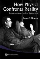 How Physics Confronts Reality: Einstein Was Correct, But Bohr Won The Game - Newton, Roger G (Indiana Univ, Usa)