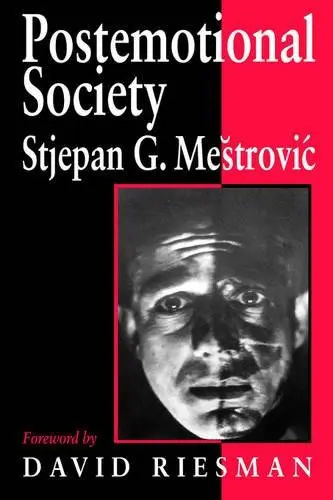 Postemotional Society - Mestrovic, Stjepan