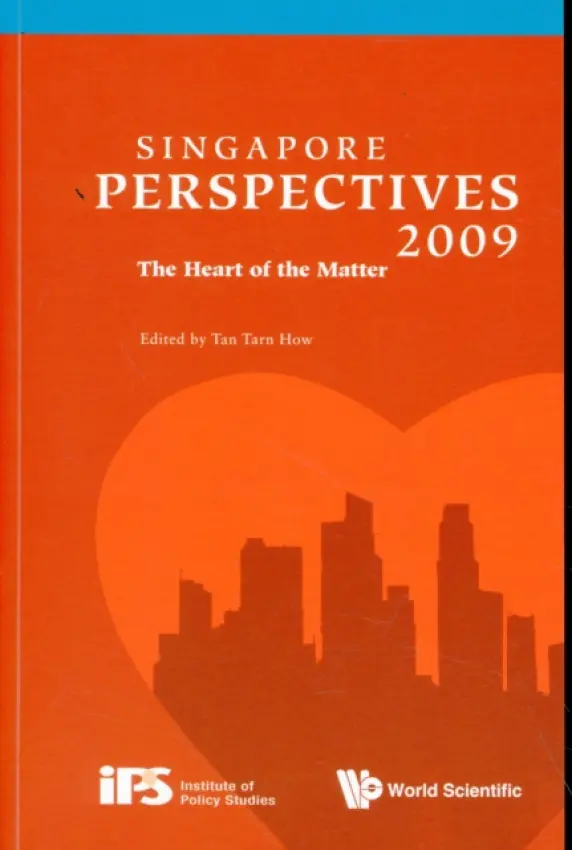 Singapore Perspectives 2009: The Heart Of The Matter - Tan, Tarn How (Inst Of Policy Studies, S'pore)
