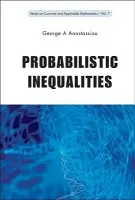 Probabilistic Inequalities - Anastassiou, George A (The University Of Memphis, Usa)