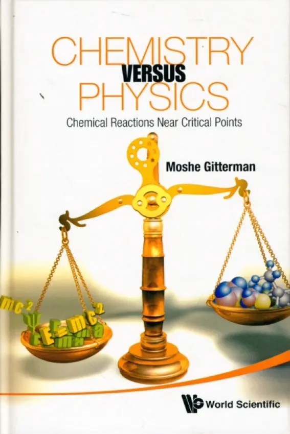 Chemistry Versus Physics: Chemical Reactions Near Critical Points - Gitterman, Moshe (Bar-ilan Univ, Israel)