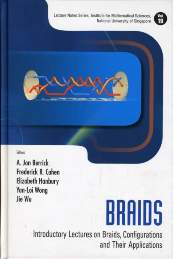 Braids: Introductory Lectures On Braids, Configurations And Their Applications