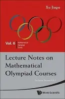 Lecture Notes On Mathematical Olympiad Courses: For Junior Section (In 2 Volumes) - Xu, Jiagu (Former Prof Of Math, Fudan Univ, China)