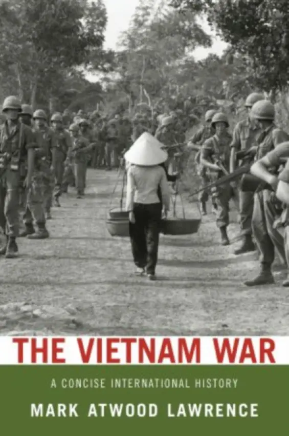Vietnam War - Lawrence, Mark Atwood (Associate Professor of History, Associate Professor of History, University of Texas at Austin)