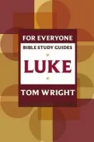 For Everyone Bible Study Guide: Luke - Wright, Tom