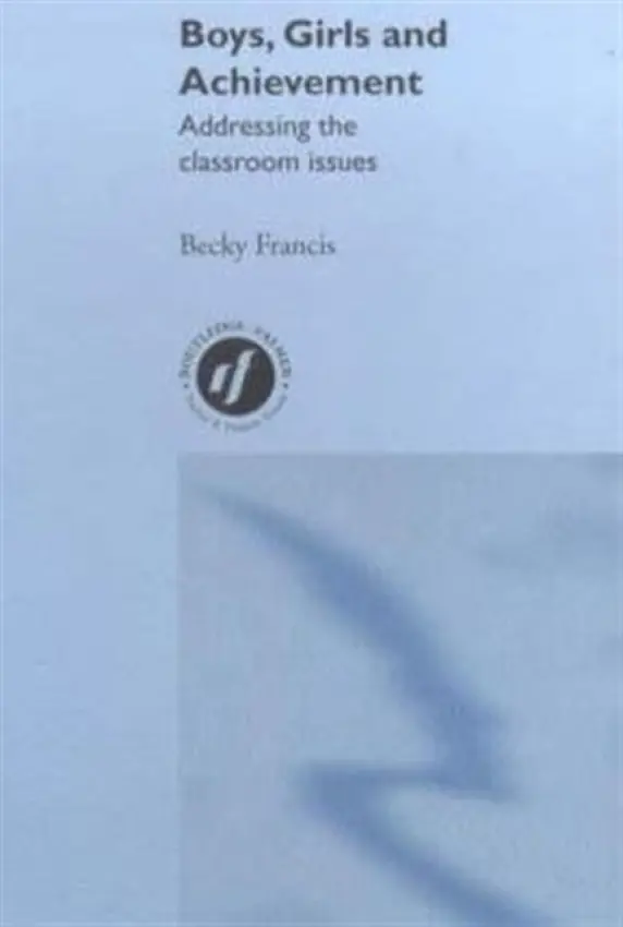 Boys, Girls and Achievement - Francis, Becky