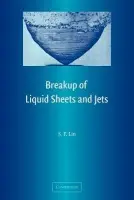 Breakup of Liquid Sheets and Jets - Lin, S. P. (Clarkson University, New York)