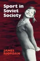 Sport in Soviet Society - Riordan, James