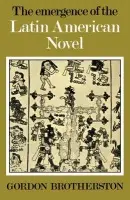 Emergence of the Latin American Novel - Brotherston, Gordon