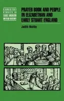 Prayer Book and People in Elizabethan and Early Stuart England - Maltby, Judith (Corpus Christi College, Oxford)