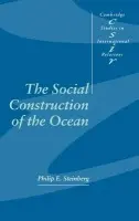Social Construction of the Ocean - Steinberg, Philip E. (Florida State University)
