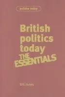 British Politics Today: Essentials - Jones, Bill a Kavanagh, Dennis