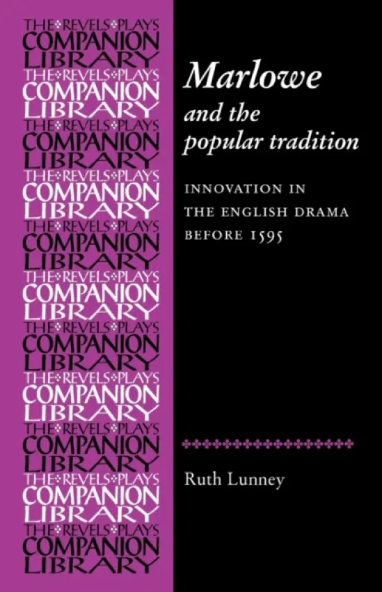 Marlowe and the Popular Tradition - Lunney, Dr Ruth R.