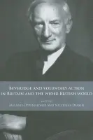 Beveridge and Voluntary Action in Britain and the Wider British World