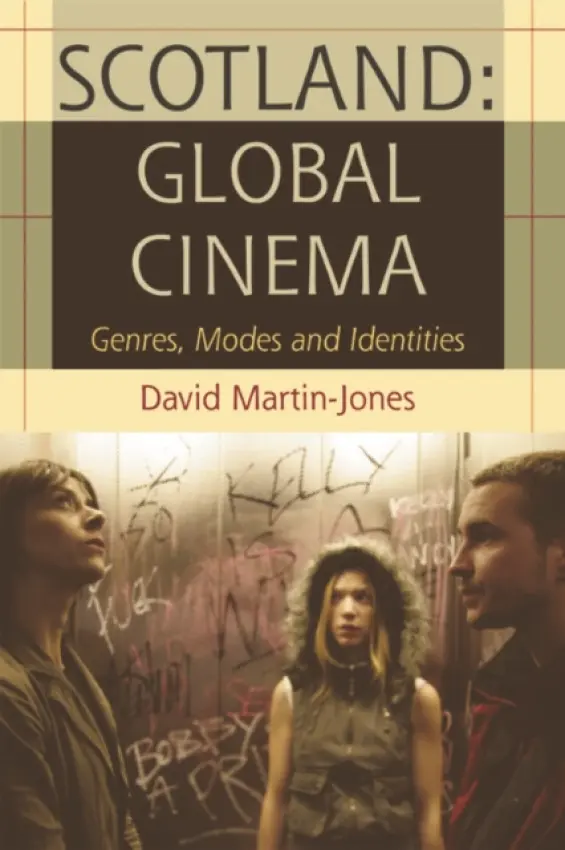 Scotland: Global Cinema - Martin-Jones, David (Professor of Film Studies, University of Glasgow)