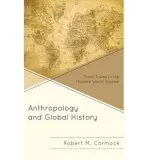 Anthropology and Global History - Carmack, Robert M.