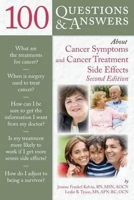 100 Questions And Answers About Cancer Symptoms And Cancer Treatment Side Effects - Kelvin, Joanne Frankel a Tyson, Leslie