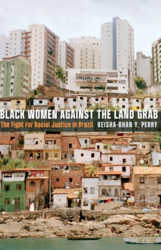 Black Women against the Land Grab - Perry, Keisha-Khan Y.