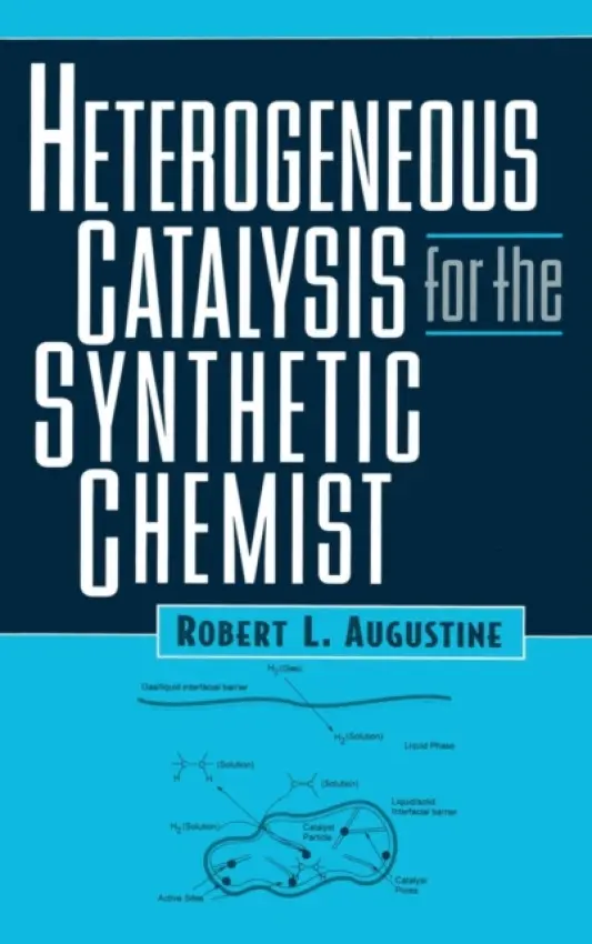 Heterogeneous Catalysis for the Synthetic Chemist - Augustine, Robert L. (Seton Hall University, South Orange, New Jersey, USA)