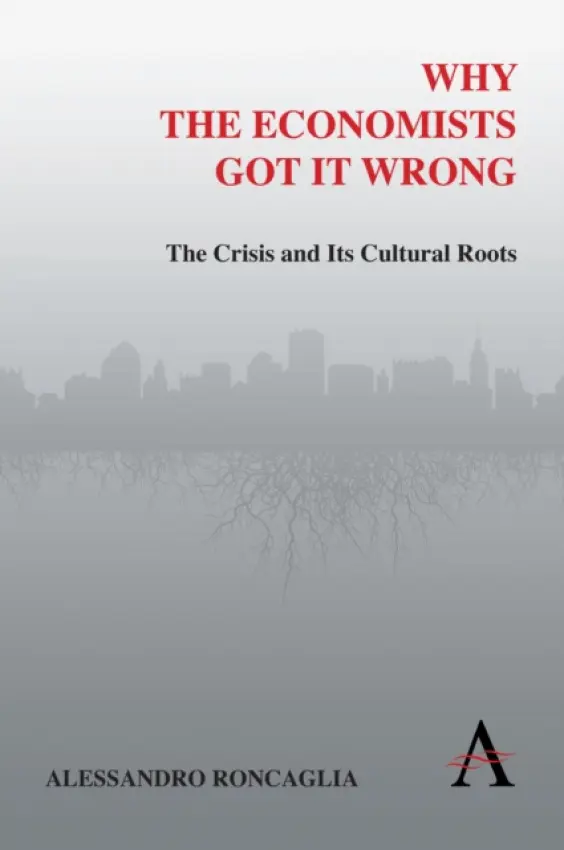 Why the Economists Got It Wrong - Roncaglia, Alessandro