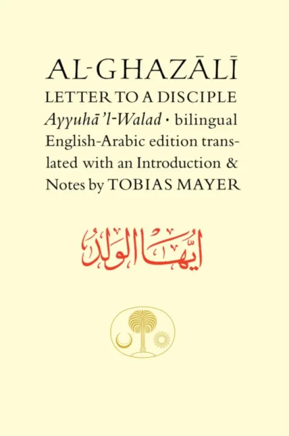 Al-Ghazali Letter to a Disciple - al-Ghazálí Abú Hámid