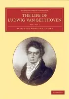 Life of Ludwig van Beethoven: Volume 1 - Thayer, Alexander Wheelock a Deiters, Hermann a Riemann, Hugo