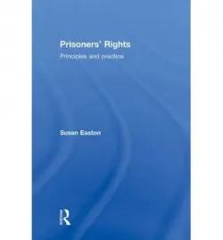 Prisoners' Rights - Easton, Susan (Brunel University, UK.)