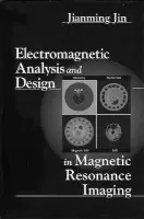 Electromagnetic Analysis and Design in Magnetic Resonance Imaging - Jin, Jianming (Univ of Illinois, Urbana-Champaign, Illinois, USA)