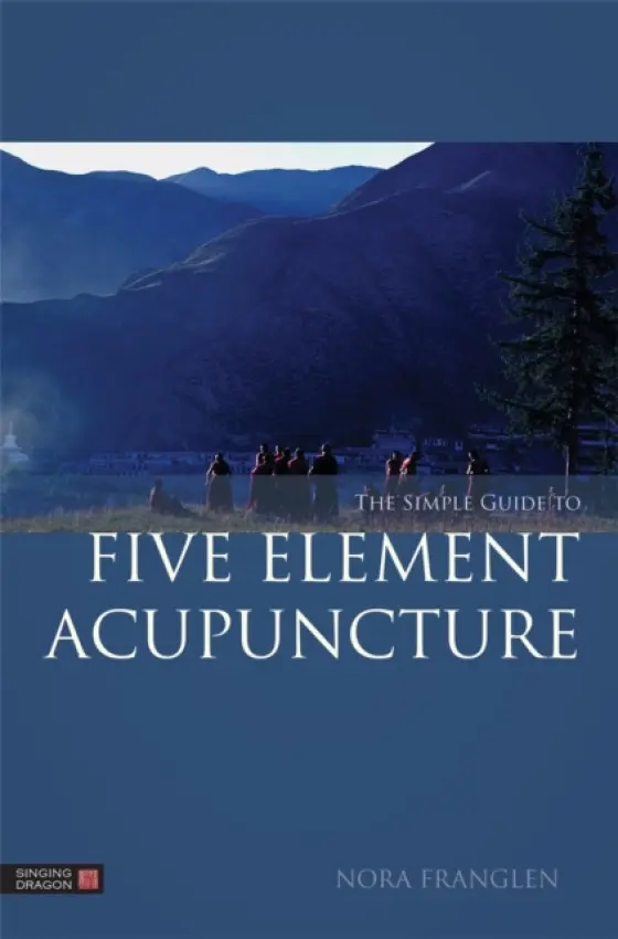 Simple Guide to Five Element Acupuncture - Franglen, Nora