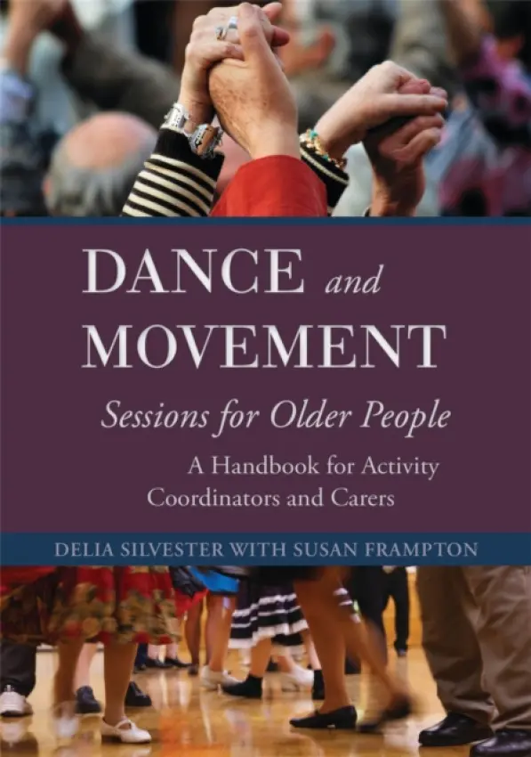 Dance and Movement Sessions for Older People - Silvester, Delia