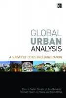 Global Urban Analysis - Taylor, Peter J a Ni, Pengfei a Derudder, Ben (Ghent University, Belgium) a Hoyler, Michael a Huang, Jin a Witlox, Frank (Ghent University, Belgium)