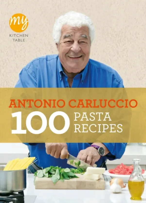 My Kitchen Table: 100 Pasta Recipes - Carluccio, Antonio