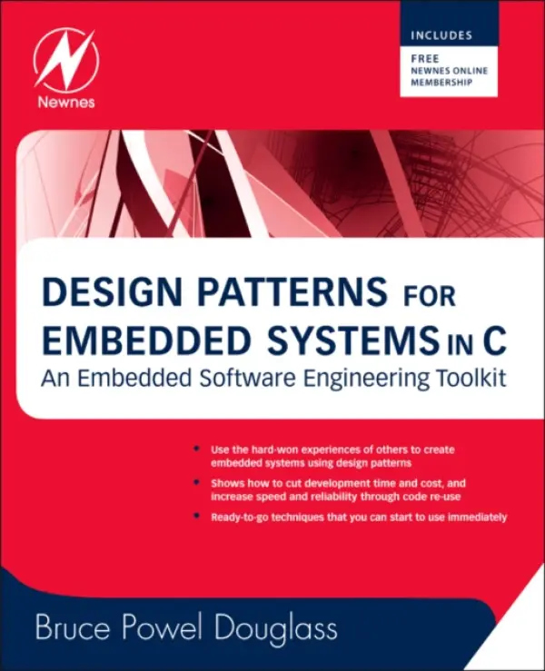 Design Patterns for Embedded Systems in C - Douglass, Bruce Powel, Ph.D. (Chief Evangelist, IBM Internet of Things, Fairfax, VA, USA)